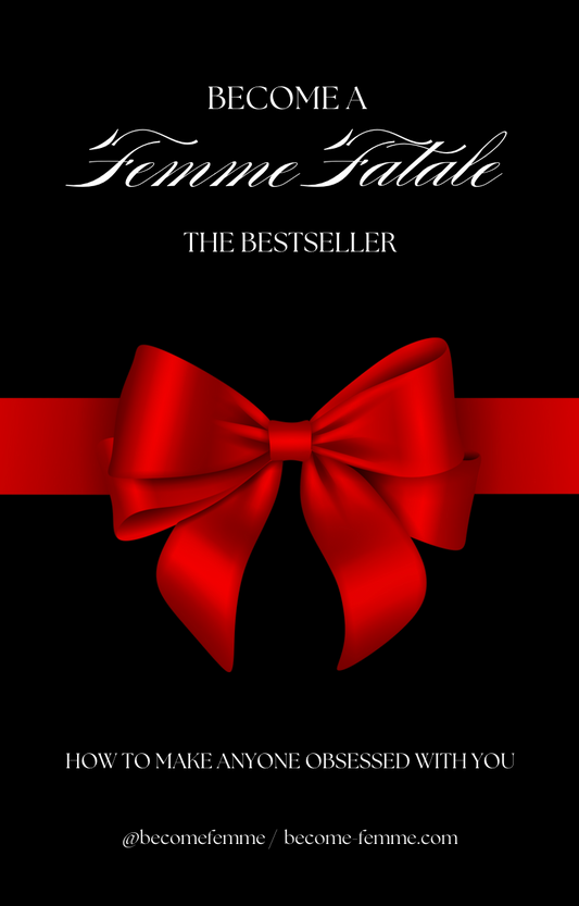 Become A Femme Fatale: How To Make Him OBSESSED With You