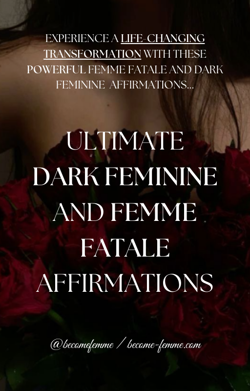 Transform in 30 Days: Ultimate Dark Feminine And Femme Fatale Affirmations