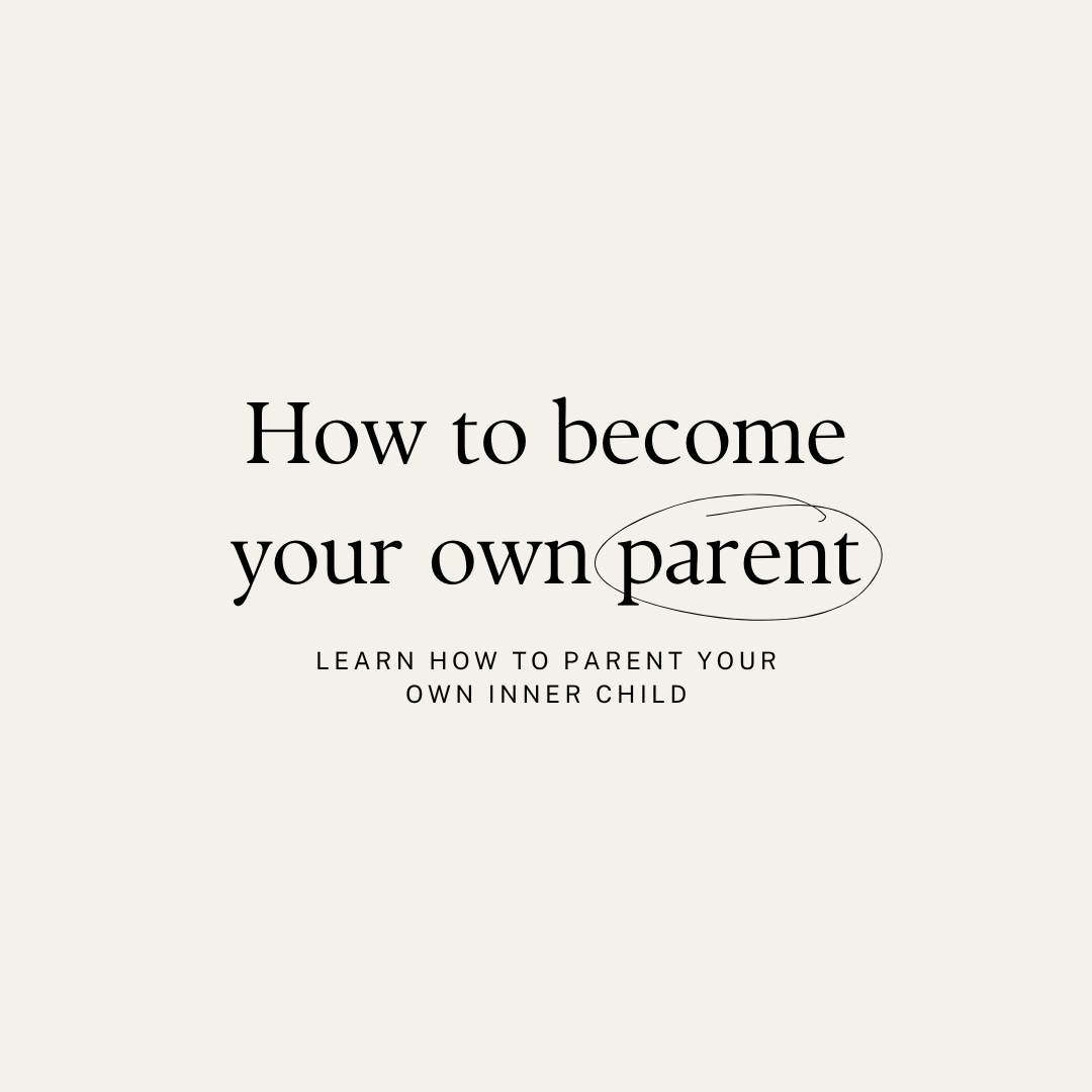 How To Become Your Own Parent